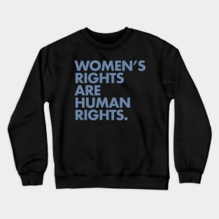 Women's Rights are Human Rights (blue gray) Crewneck Sweatshirt